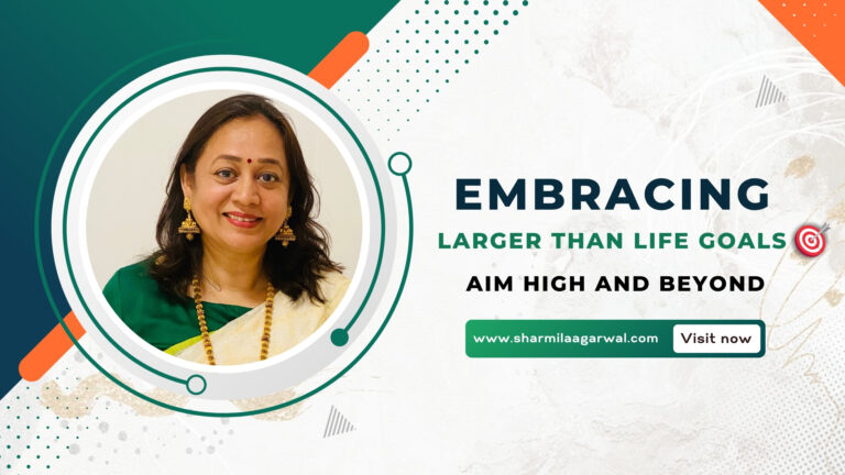 Read more about the article Embracing Larger Than Life Goals : Aim High and Beyond