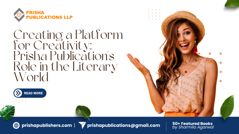 Read more about the article Creating a Platform for Creativity Prisha Publication’s Role in the Literary World